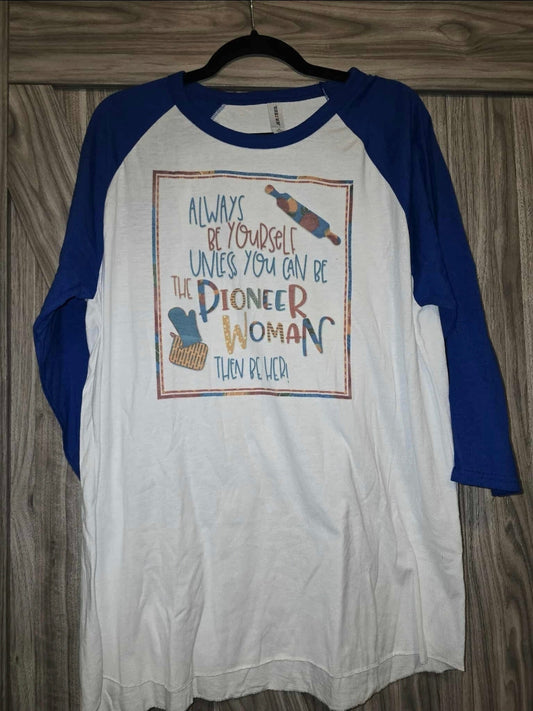 Always be Yourself Unless You Can be a Pioneer Raglan - XL